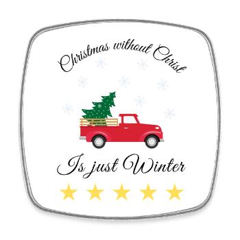 Christmas Without Christ Is Just Winter - Square fridge magnet - white - Front