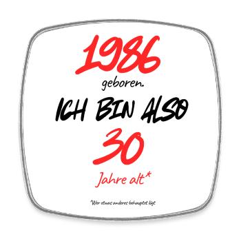 1986 geboren – immer noch 30, 40. Geburtstag - Viereckiger Kühlschrankmagnet - Weiß - Vorne