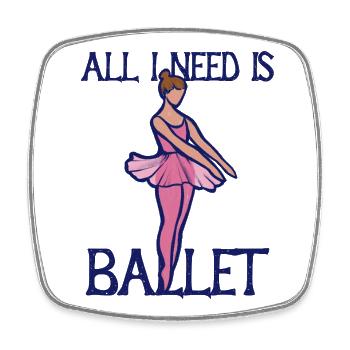 All I Need Is Ballet - Square fridge magnet - white - Front