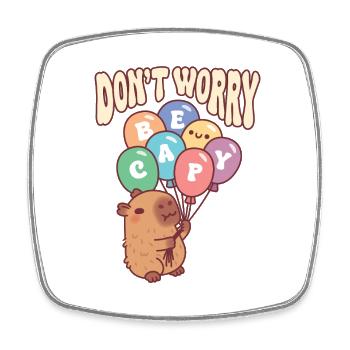 Cute Capybara With Balloons Don't Worry Be Capy - Square fridge magnet - white - Front