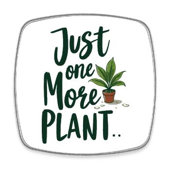 Just One More Plant – Lustiger Pflanzenspruch - Viereckiger Kühlschrankmagnet - Weiß - Vorne