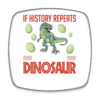 History repeats dinosaur - Square fridge magnet - white - Front