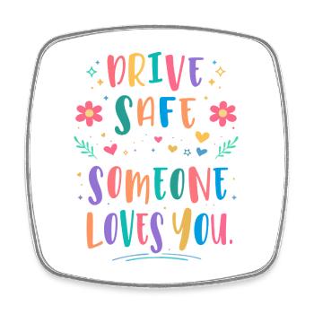 Drive carefully, someone loves you - Square fridge magnet - white - Front