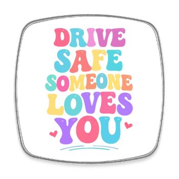 Drive carefully, someone loves you - Square fridge magnet - white - Front