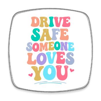 Drive carefully, someone loves you - Square fridge magnet - white - Front