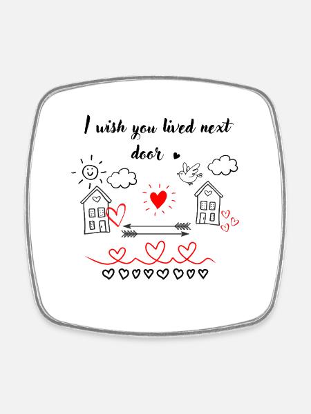 I Wisch You Lived Next Door - Square fridge magnet - white