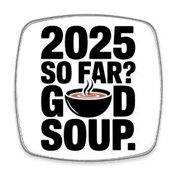 2025 So Far God Soup Lustiger Meme Spruch - Viereckiger Kühlschrankmagnet - Weiß - Vorne