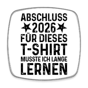 Graduation 2026 I had to study for a long time for T-shirt - Square fridge magnet - white - Front