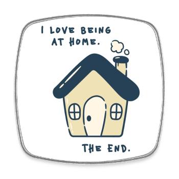 I love being at home – Introverted statement - Square fridge magnet - white - Front