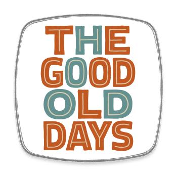 The Good Old Days - le bon vieux temps - Magnet carré - blanc - Devant