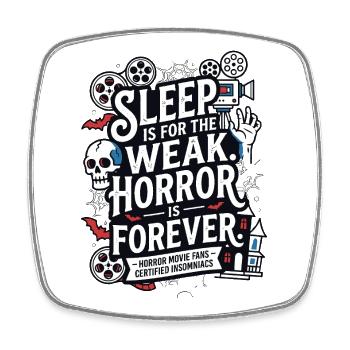 Sleep Is for the Weak Horror Forever - Square fridge magnet - white - Front