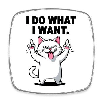 Bold Cat I Do What I Want - Square fridge magnet - white - Front