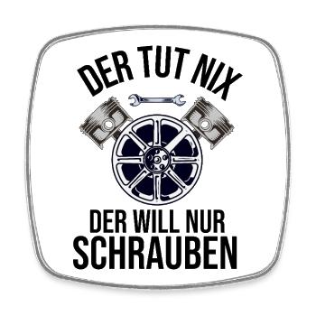 Der tut nix der will nur schrauben  - Viereckiger Kühlschrankmagnet - Weiß - Vorne