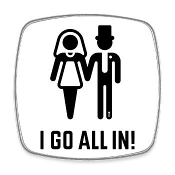 I Go All In! (Wedding Marriage Groom Bride / B) - Square fridge magnet - white - Front