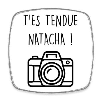 Dikkenek Appareil photo t'es tendue Natacha culte - Magnet carré - blanc - Devant
