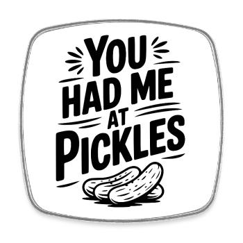 You Had Me at Pickles - Square fridge magnet - white - Front