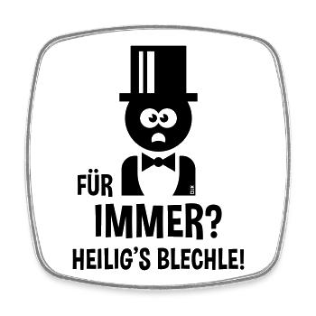 Bräutigam – Für Immer? Heilig’s Blechle! (JGA / B) - Viereckiger Kühlschrankmagnet - Weiß - Vorne