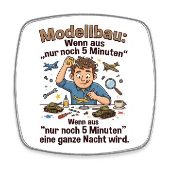 Modellbauchaos: Nur noch 5 Minuten - Viereckiger Kühlschrankmagnet - Weiß - Vorne