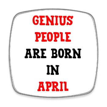 Birth gift humor geniuses born in April - Square fridge magnet - white - Front