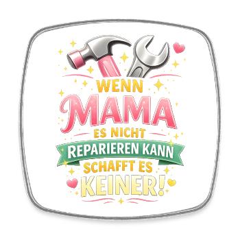 Mama kann es reparieren Geschenk Muttertag Lustig - Viereckiger Kühlschrankmagnet - Weiß - Vorne