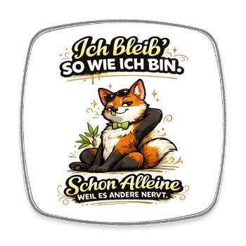 Ich bleib wie ich bin – frecher Fuchs - Viereckiger Kühlschrankmagnet - Weiß - Vorne