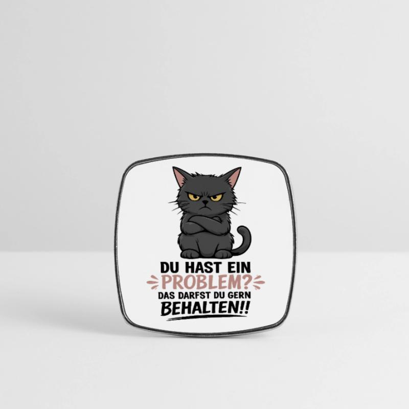 Du hast ein Problem, das darfst du behalten Viereckiger Kühlschrankmagnet