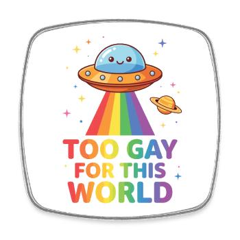 Pride Month LGBTQ - Too Gay For This World - Square fridge magnet - white - Front