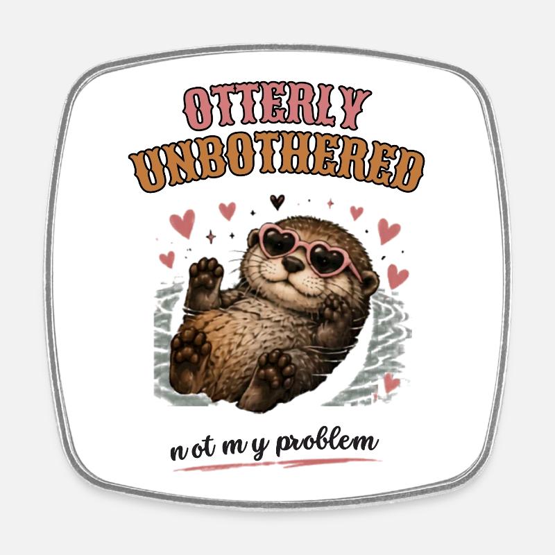 Otterly Unbothered Not My Problem - Square fridge magnet - white