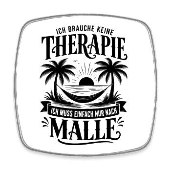 Malle 2026 Ich brauche keine Therapie ich muss... - Viereckiger Kühlschrankmagnet - Weiß - Vorne