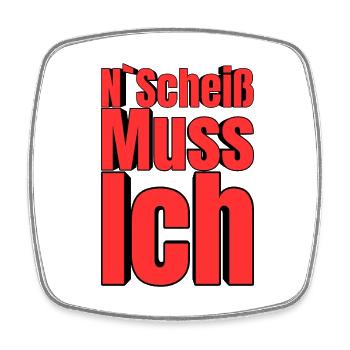 N'Scheiß Muss Ich – Große Typo - Viereckiger Kühlschrankmagnet - Weiß - Vorne