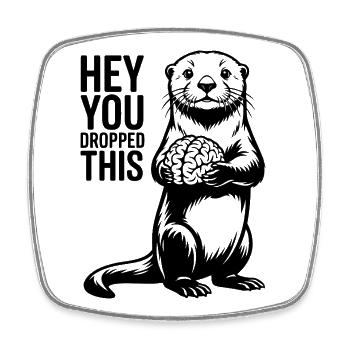 Otter Gehirn Hey You Dropped This Sarkasmus Lustig - Viereckiger Kühlschrankmagnet - Weiß - Vorne