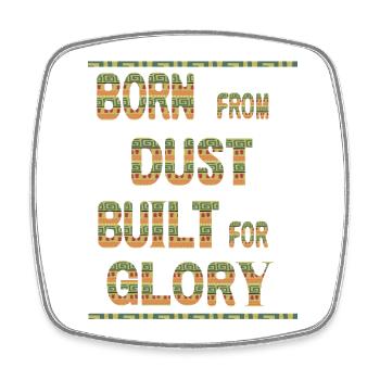 Born From Dust Built For Glory - Square fridge magnet - white - Front