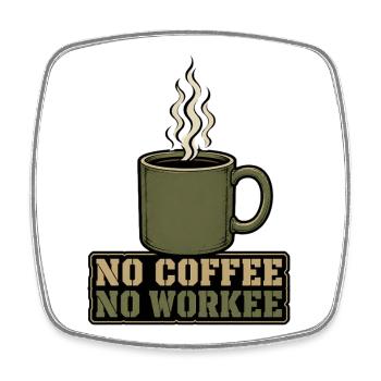 no coffee no workee - Square fridge magnet - white - Front