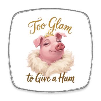 Too Glam to Give a Ham - Viereckiger Kühlschrankmagnet - Weiß - Vorne