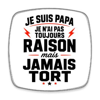 Papa jamais tort humour cadeau fête des pères - Magnet carré - blanc - Devant