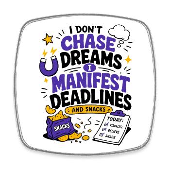 Chase Dreams Manifest And Snacks - Square fridge magnet - white - Front
