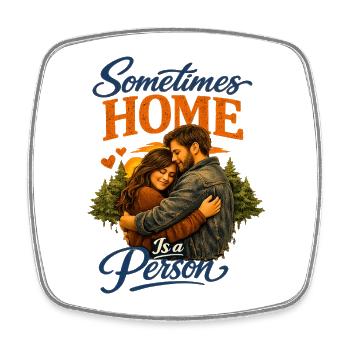 Sometimes Home Is a Person Heartfelt Romantic Conn - Square fridge magnet - white - Front