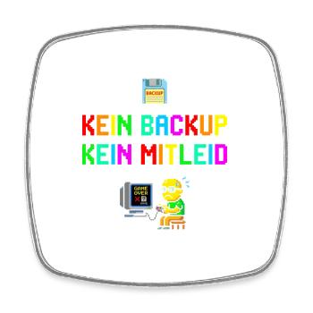 Kein Backup? Kein Mitleid! - Viereckiger Kühlschrankmagnet - Weiß - Vorne