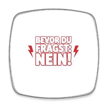 Bevor du fragst nein - Viereckiger Kühlschrankmagnet - Weiß - Vorne
