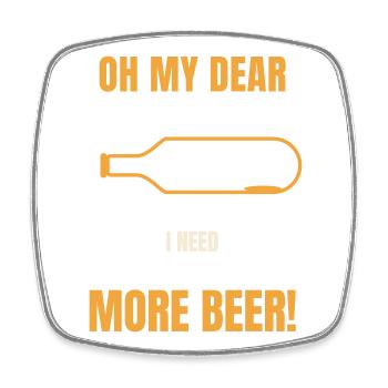Oh mon chéri, j’ai besoin de plus de bière, Lustiger Spruch - Magnet carré - blanc - Devant