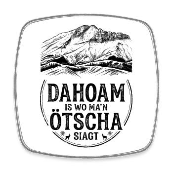 Ötscher Heimat-Shirt Dahoam is wo man Ötscha siagt - Viereckiger Kühlschrankmagnet - Weiß - Vorne