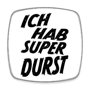 Ich hab super Durst Party Spruch Shirt - schwarz - Viereckiger Kühlschrankmagnet - Weiß - Vorne