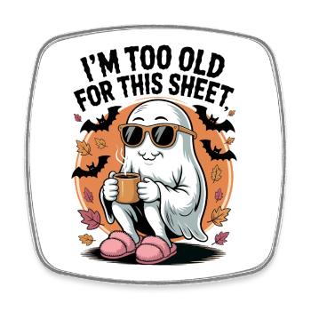 I ́M To Old For This Sheet - Square fridge magnet - white - Front