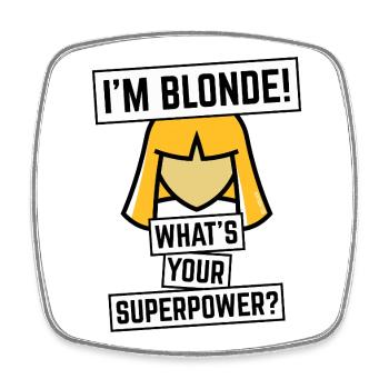 I'm Blonde! What's Your Superpower? (Blonde / NEG) - Square fridge magnet - white - Front