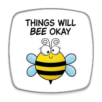 Things Will Bee Okay – Sweet Motivational Bee - Square fridge magnet - white - Front