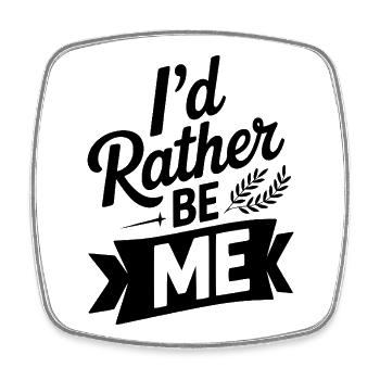 I'd Rather Be Me - Square fridge magnet - white - Front
