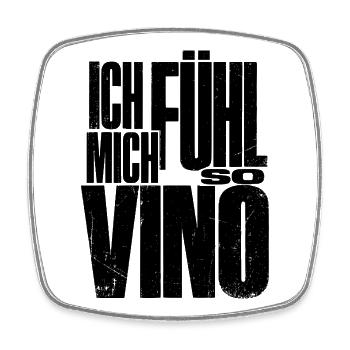 Ich fühl mich so Vino! - Viereckiger Kühlschrankmagnet - Weiß - Vorne