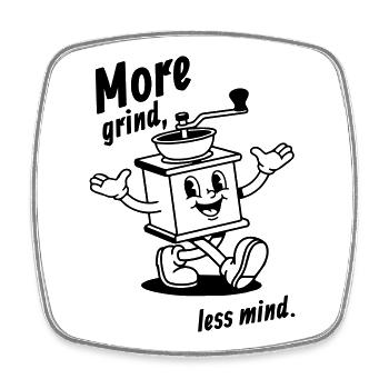 Plus de grind, moins d’esprit ! - Magnet carré - blanc - Devant