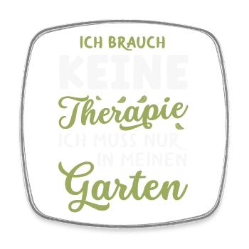 Keine Therapie Mein Garten - Viereckiger Kühlschrankmagnet - Weiß - Vorne