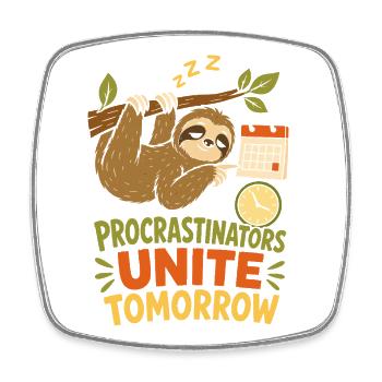 Procrastinators Unite Tomorrow - Square fridge magnet - white - Front